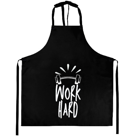 work hard Aprons