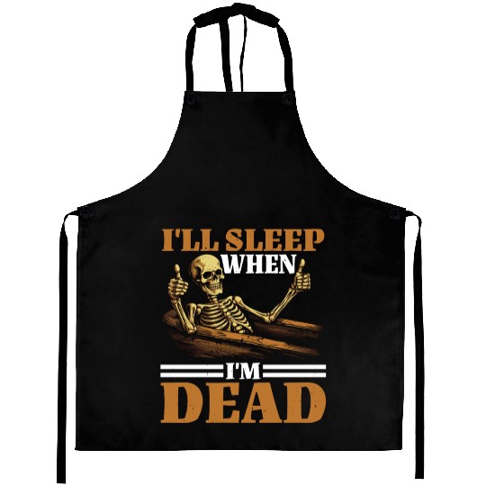 I'll Sleep When I'm Dead 12 Aprons