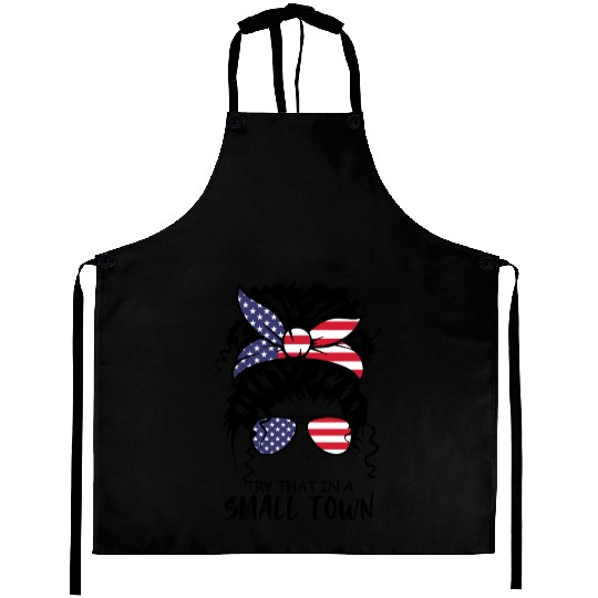 Try That In a Small Town US Flag Girl Aprons