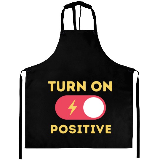 Turn On Positive Fuel Your Motivation Aprons
