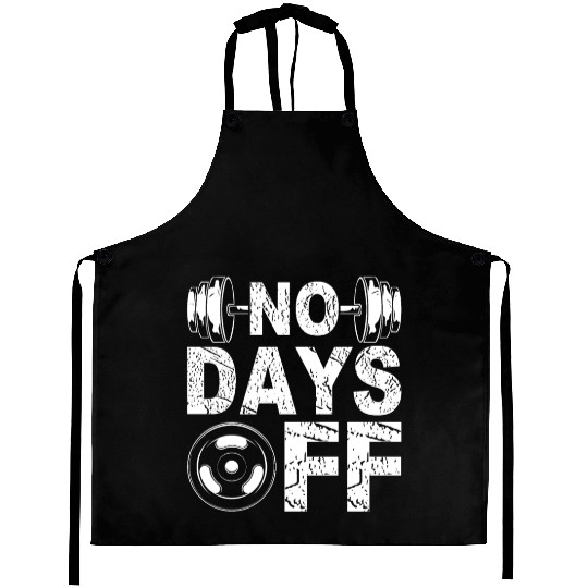 No Days Off Funny Gym Lover Workout Motivation Aprons