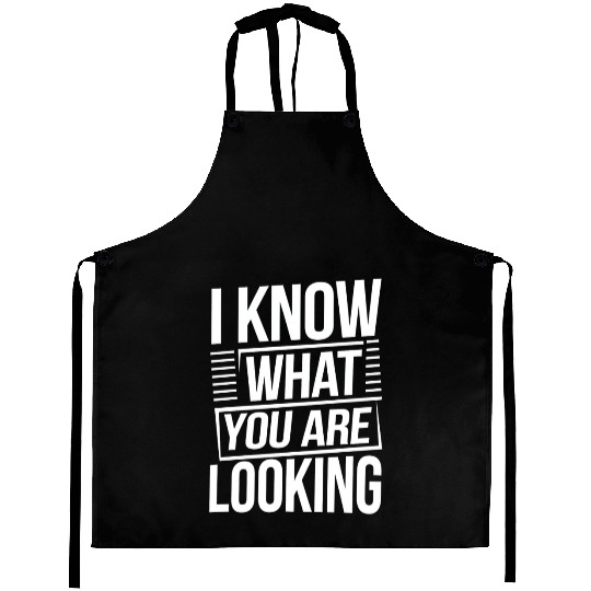 Bold Statement I Know What You Are Looking Aprons