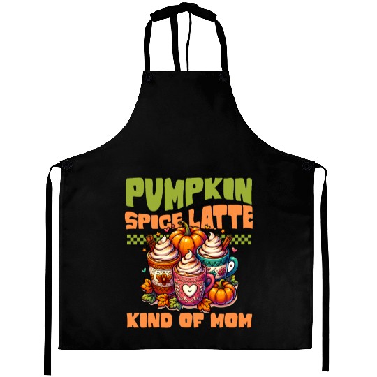 Pumpkin Spice Latte Kind Of Mom Aprons