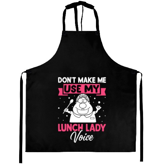 Cafeteria Worker Don't Make Me Use My Lunch Lady V Aprons
