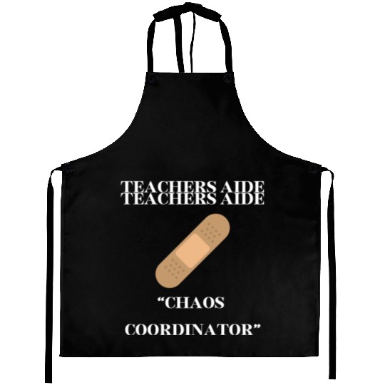 teachers aid, chaos coordinator Aprons