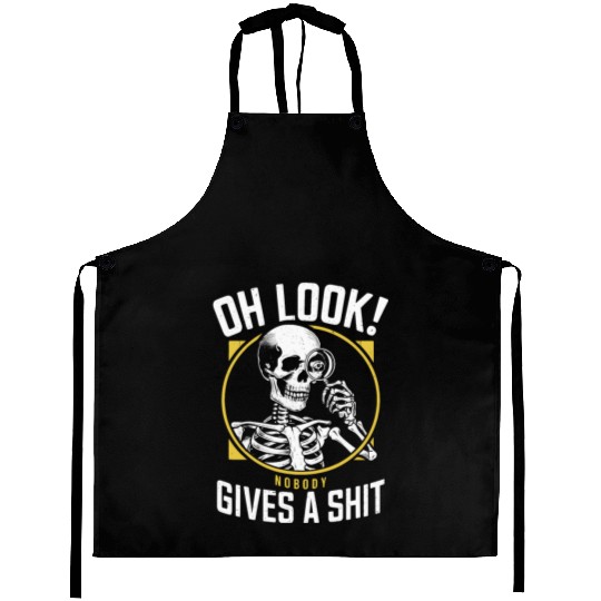 Sarcastic Skeleton - "Oh Look! Nobody Cares" Humor Aprons