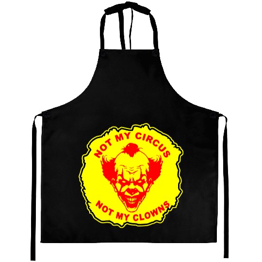 Not My Circus Not My Clowns LIKE US ON FB # Aprons