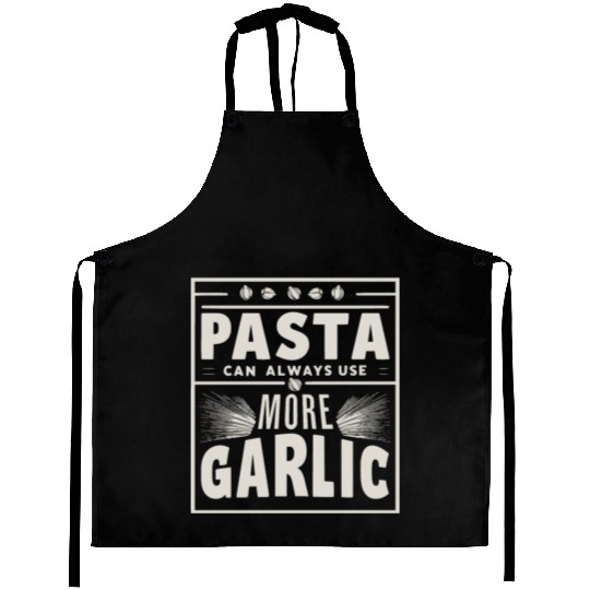 Pasta can always use more garlic Aprons
