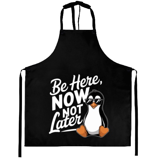 Be Here Now Not Later Mindfulness Vibes Aprons