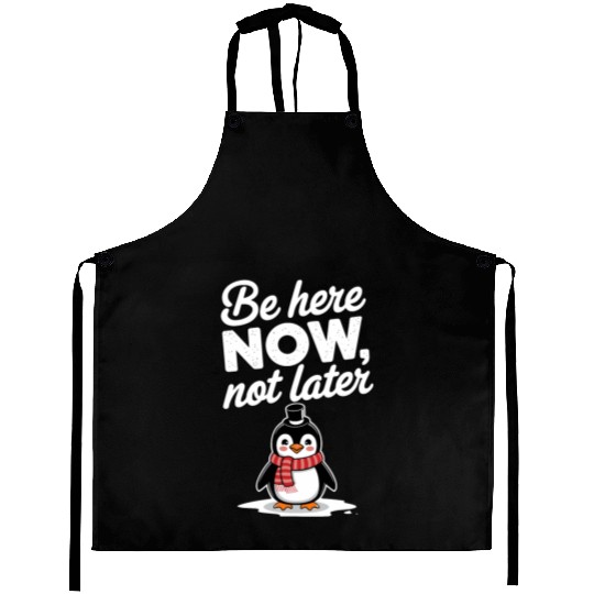 Be Here Now Mindfulness Penguin Message Aprons