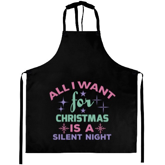 All I want for Christmas is a silent night Aprons