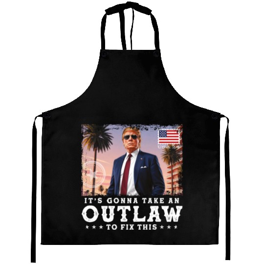 Trump Felon 2024 - It's Gonna Take an Outlaw To Aprons
