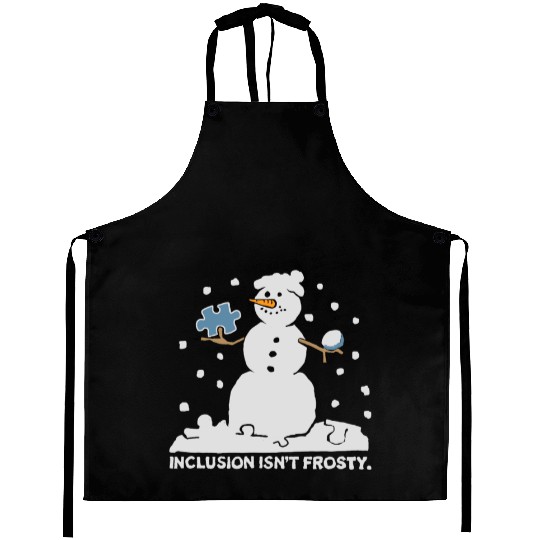 inclusion isn't frosty scary funny snowman funny Aprons