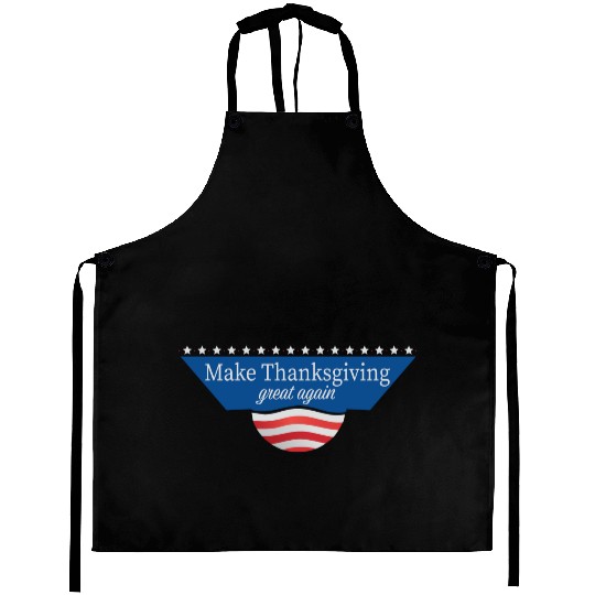 Make Thanksgiving Great Again Aprons