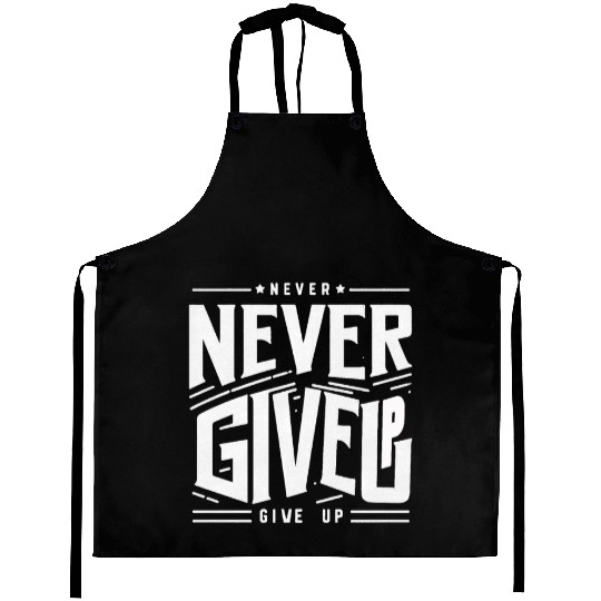 never give up | quote Aprons