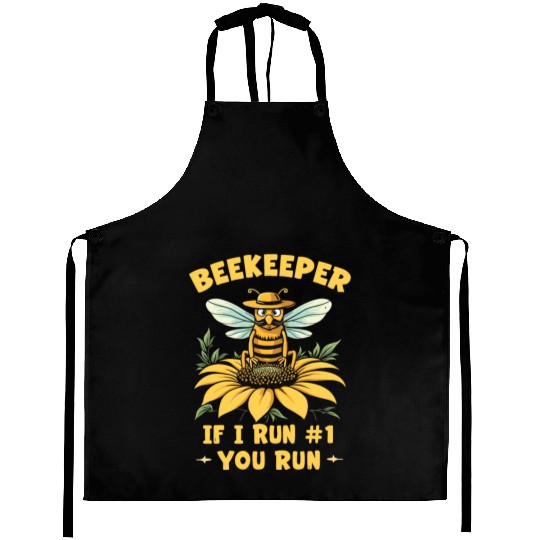 Beekeeper 1 Rule If I Run You Run Aprons