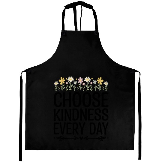 Choose Kindness Every Day Aprons