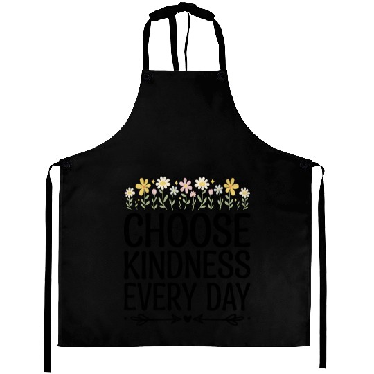 Choose Kindness Every Day Aprons
