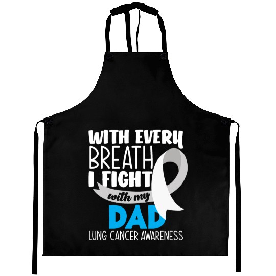 Lung Cancer Awareness I Fight With My Dad Aprons