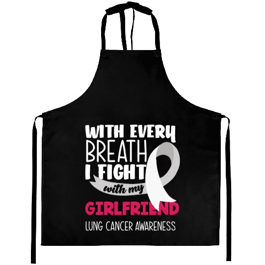 Lung Cancer Awareness I Fight With My Girlfriend Aprons