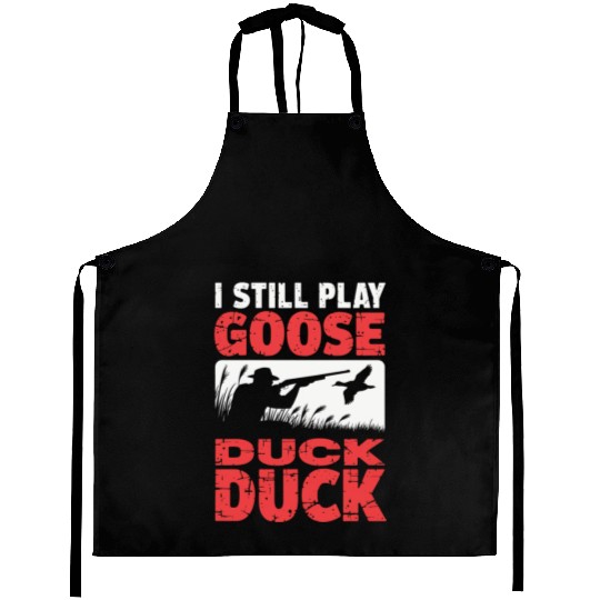 I Still Play Duck Duck Goose Aprons Duck Hunt Aprons