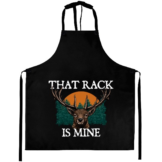 That Rack is Mine Deer Hunting Elk Hunter Forest Aprons