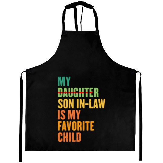 My Son In Law Is My Favorite Child Funny sating Aprons