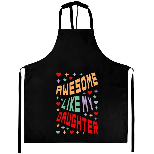 Awesome Like My Daughter Aprons