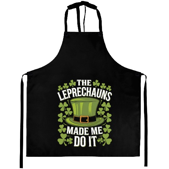 The Leprechauns Made Me Do It St Patrick's Day Aprons