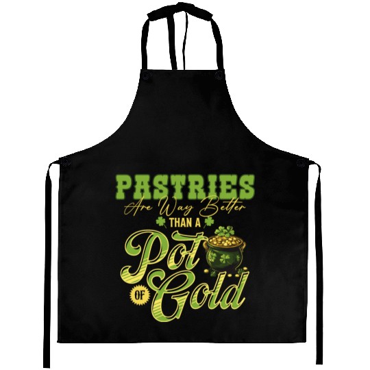 Pastries Are Way Better Than A Pot Of Gold St Aprons