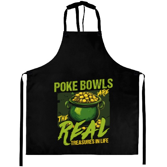 Poke Bowls Are The Real Treasures St Patricks Day Aprons