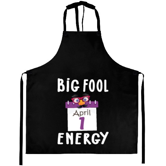 Big Fool Energy Funny April Fools Day Joke April 1 Aprons
