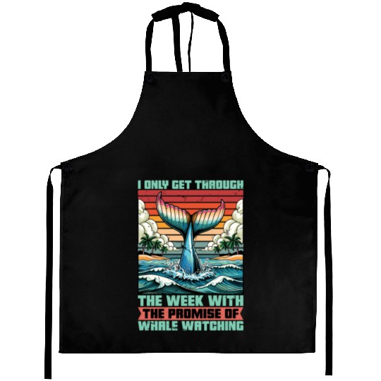 Whale Watching I Only Get Through The Week Sailing Aprons