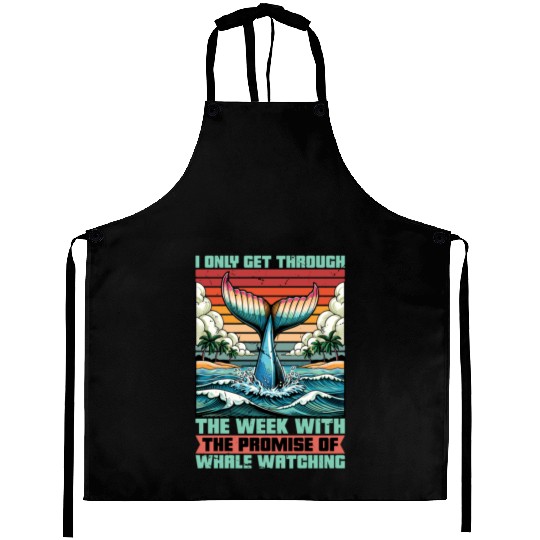Whale Watching I Only Get Through The Week Sailing Aprons