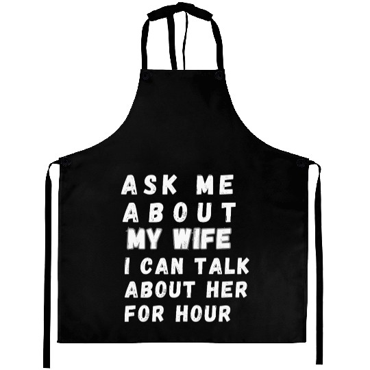 ASK ME ABOUT MY WIFE Aprons