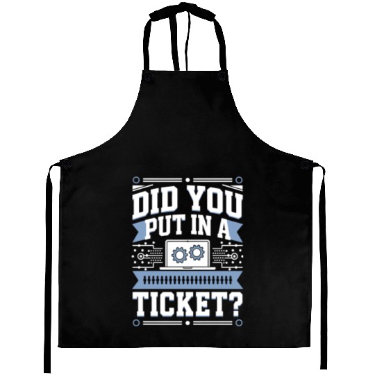 Did You Put In A Ticket Programmer Aprons