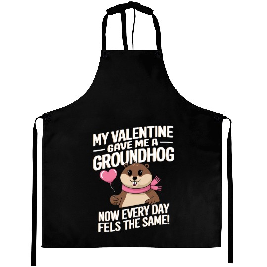 My valentine gave me a groundhog Aprons