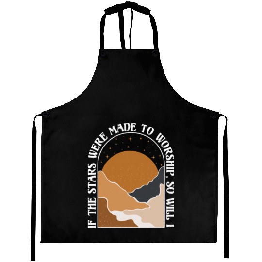 If The Stars Were Made To Worship So Will I Aprons