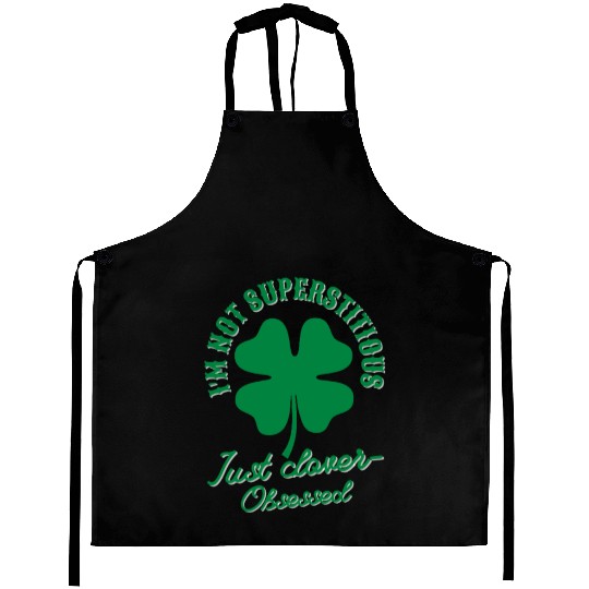 I'm not superstitious just clover obsessed Aprons