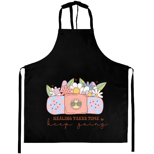 Healing Takes Time - Inspiring Mental Health Quote Aprons