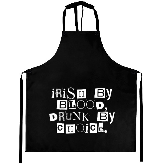 Irish by Blood Drunk by Choice Aprons