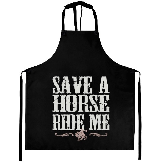 Save A Horse Ride Me Aprons