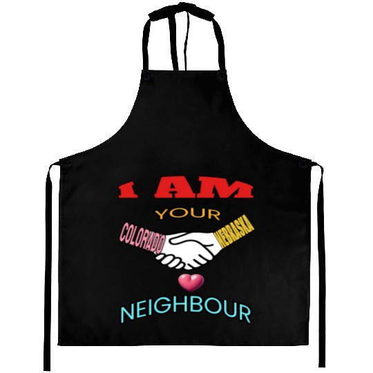 I AM YOUR NEIGHOUR COLORADO AND NEBRASKA Aprons
