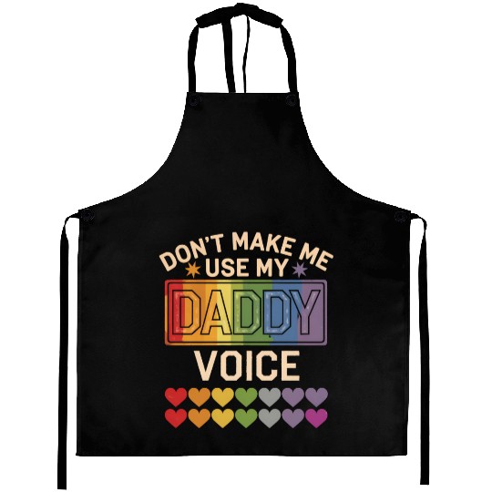 Don't Make Me Use Daddy Voice Gay Rainbow Pride Aprons