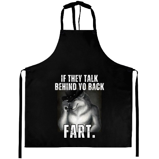 Meme If They Talk Behind Your Back Fart Funny Aprons