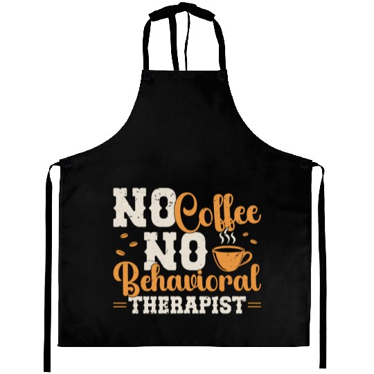 Behavioral Therapy No Coffee Psychologist Coffee Aprons
