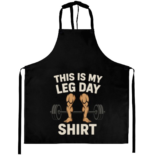 This is my leg day - Gym Aprons
