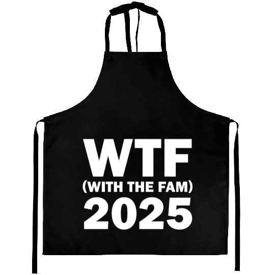 WTF With The Fam 2025 WTF Family Reunion 2025 Aprons