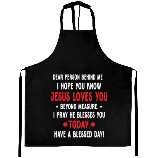 Dear Person Behind Me I Hope You Know Jesus Loves Aprons