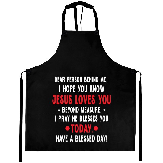 Dear Person Behind Me I Hope You Know Jesus Loves Aprons